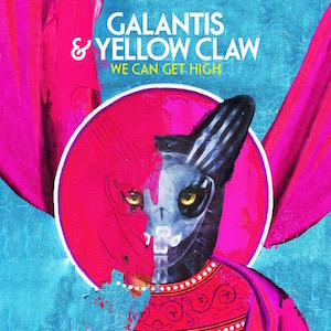 Galantis & Yellow Claw – We Can Get High (Acapella)