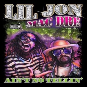 Lil Jon & Mac Dre – Aint No Tellin (Acapella)