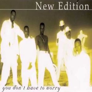 New Edition – You Don’t Have To Worry (Studio Acapella)
