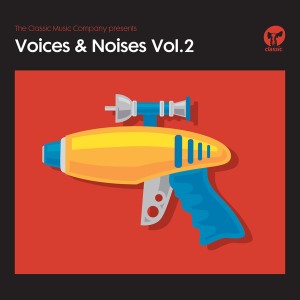 The Classic Music Company Presents Voices & Noises Vol 2