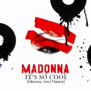 Madonna – It’s So Cool (Studio Acapella and 2002 Demo Stems)