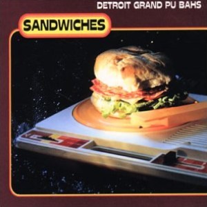 Detroit Grand Pubahs – Sandwiches (Remix Parts)