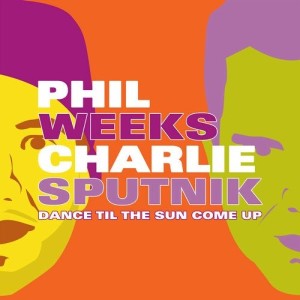 Phil Weeks, Charlie Sputnik – Dance Til The Sun Come Up (Studio Acapella and Instrumental)