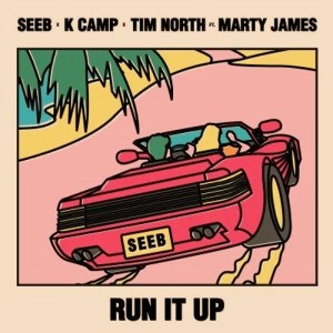 Seeb ft K Camp, Tim North & Marty James – Run It Up (Stems)