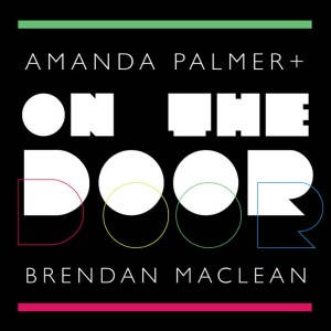 Amanda Palmer & Brendan Maclean – On the Door (Stems)