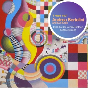 Andrea Bertolini ft. Eva Kade – I Need You (15 Stems)