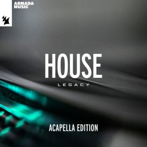 Armada Music – House Legacy (Acapella Edition)